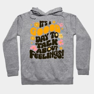 It's good day to talk about feelings Hoodie